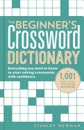 The Beginner's Crossword Dictionary: Everything You Need to Know to Start Solving Crosswords with Confidence