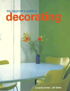 The Beginner's Guide to Decorating - Innes, Jocasta, and Blake, Jill