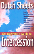 The Beginner's Guide to Intercession - Sheets, Dutch