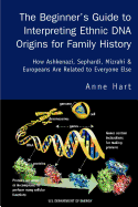 The Beginner's Guide to Interpreting Ethnic DNA Origins for Family History: How Ashkenazi, Sephardi, Mizrahi & Europeans Are Related to Everyone Else