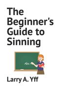 The Beginner's Guide to Sinning