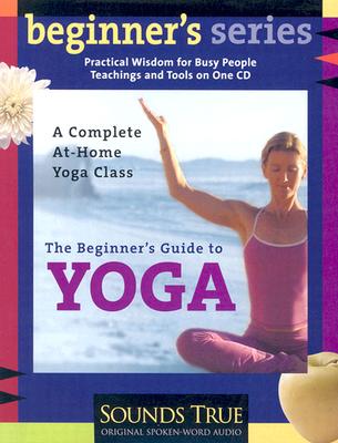 The Beginner's Guide to Yoga: A Complete At-Home Yoga Class - Rea, Shiva, Ma