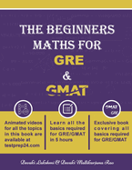 The Beginners Math for GRE and GMAT: Learn GRE and GMAT Maths from basics