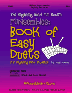 The Beginning Band Fun Book's FUNsembles: Book of Easy Duets (Bells): for Beginning Band Students