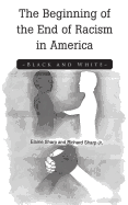 The Beginning of the End of Racism in America: Black and White
