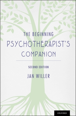 The Beginning Psychotherapist's Companion: Second Edition - Willer, Jan