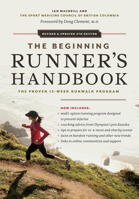 The Beginning Runner's Handbook: The Proven 13-Week Runwalk Program - MacNeill, Ian, and Sportmedbc, and Clements, Doug (Foreword by)