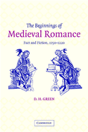 The Beginnings of Medieval Romance: Fact and Fiction, 1150-1220