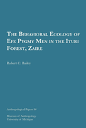 The Behavioral Ecology of Efe Pygmy Men in the Ituri Forest, Zaire: Volume 86