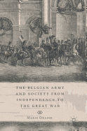 The Belgian Army and Society from Independence to the Great War