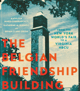 The Belgian Friendship Building: From the New York World's Fair to a Virginia Hbcu