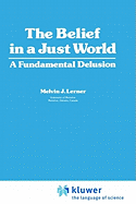 The Belief in a Just World: A Fundamental Delusion