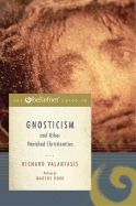The Beliefnet Guide to Gnosticism and Other Vanished Christianities