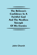 The Believer'S Confidence In A Faithful God And The Needless Triumph Of His Enemies