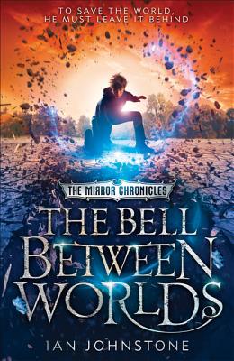 The Bell Between Worlds - Johnstone, Ian