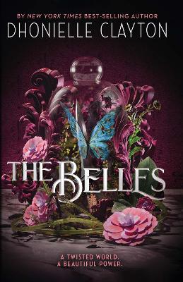 The Belles: Discover your new dark fantasy obsession from the bestselling author of Netflix sensation Tiny Pretty Things - Clayton, Dhonielle