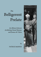 The Belligerent Prelate: An Alliance Between Archbishop Daniel Mannix and Eamon De Valera