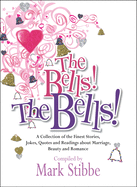 The Bells! The Bells!: A collection of the finest stories, jokes and quotes about marriage