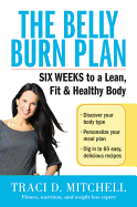 The Belly Burn Plan: Six Weeks to a Lean, Fit & Healthy Body