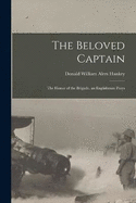 The Beloved Captain: The Honor of the Brigade. an Englishman Prays