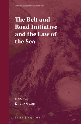 The Belt and Road Initiative and the Law of the Sea - Zou, Keyuan (Editor)