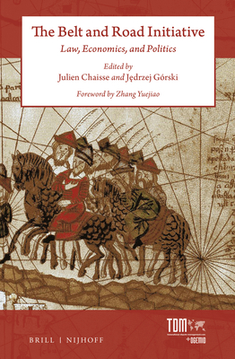 The Belt and Road Initiative: Law, Economics, and Politics - Chaisse, Julien (Editor), and Grski, J drzej (Editor)