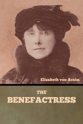 The Benefactress - Von Arnim, Elizabeth