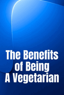 The Benefits of Being A Vegetarian: You'd Like To Lose Weight