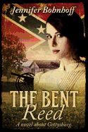 The Bent Reed: A Novel about Gettysburg