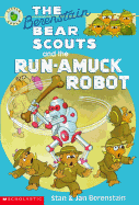 The Berenstain Bear Scouts and the Run-Amuck Robot - Berenstain, Stan Berenstain