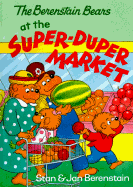 The Berenstain Bears at the Super-Duper Market - Berenstain, Stan, and Berestain, Janice, and Berenstain, Jan