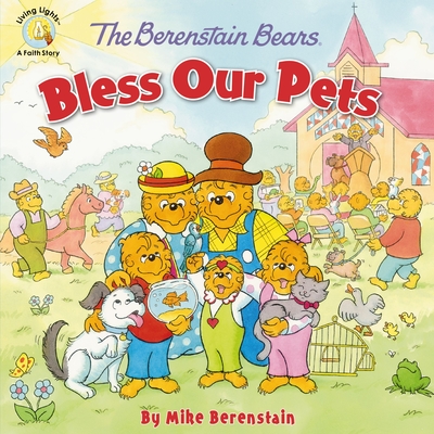 The Berenstain Bears Bless Our Pets - Berenstain, Mike
