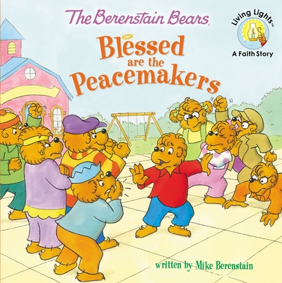 The Berenstain Bears Blessed Are the Peacemakers - Berenstain, Mike