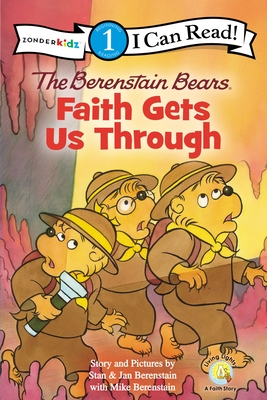 The Berenstain Bears, Faith Gets Us Through: Level 1 - Berenstain, Stan, and Berenstain, Jan, and Berenstain, Mike