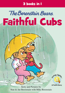 The Berenstain Bears, Faithful Cubs: 3 Books in 1