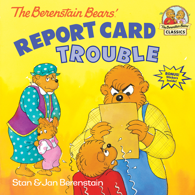 The Berenstain Bears' Report Card Trouble - Berenstain, Stan, and Berenstain, Jan