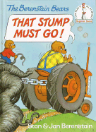 The Berenstain Bears' That Stump Must Go!