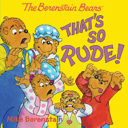 The Berenstain Bears: That's So Rude!