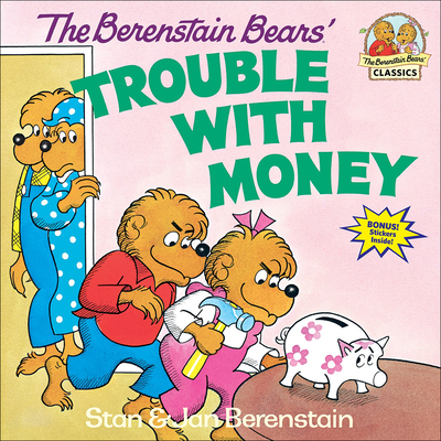 The Berenstain Bears' Trouble with Money - Berenstain, Stan, and Berenstain, Jan