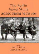 The Berlin Aging Study: Aging from 70 to 100
