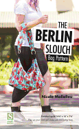 The Berlin Slouch Bag Pattern: Finished Bag: 16 1/2" X 14" X 7 1/2" - Play Up Your Cool-Girl Style with This Edgy Bag