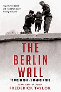 The Berlin Wall: 13 August 1961 - 9 November 1989