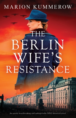The Berlin Wife's Resistance: An utterly heartbreaking and unforgettable WW2 historical novel - Kummerow, Marion