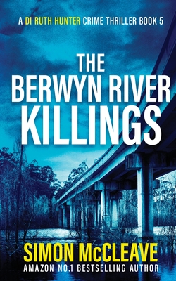 The Berwyn River Killings - McCleave, Simon