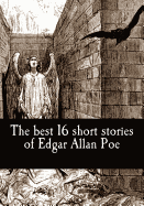The best 16 short stories of Edgar Allan Poe - Allan Poe, Edgar
