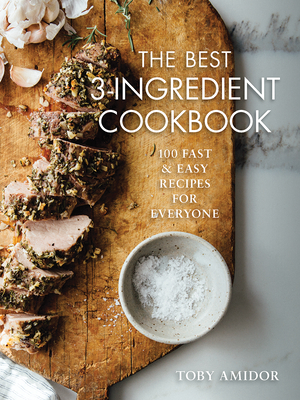 The Best 3-Ingredient Cookbook: 100 Fast and Easy Recipes for Everyone - Amidor, Toby, MS, Rd