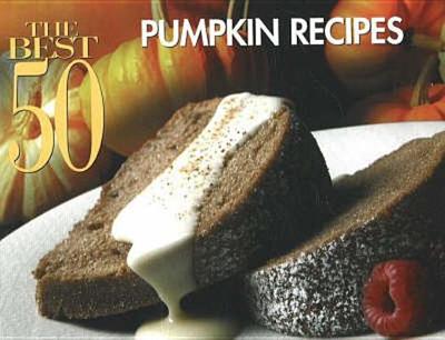 The Best 50 Pumpkin Recipes - Kriner, Marcia