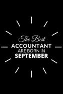 The Best Accountant Are Born in September: Notebook Gift for Accountant: A Journal to collect Quotes, Memories, and Stories.