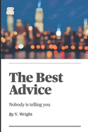 The Best Advice: Nobody is telling you