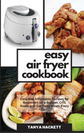 The Best Air Fryer Cookbook: Delicious Quick and Easy Air Fryer Recipes for Diabetic People. Cut Cholesterol, Heal Your Body and Regain Confidence to Start Live a Proper Lifestyle.